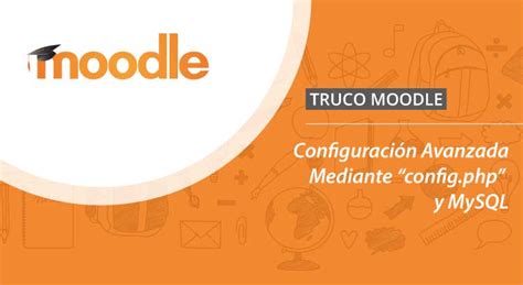 moodle tecnica 1|Moodle, Configuración Avanzada Mediante «config.php» y MySQL.